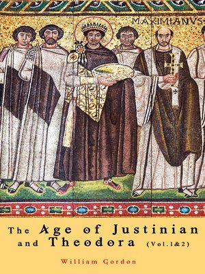 cover image of The Age of Justinian and Theodora (Volume1&2)